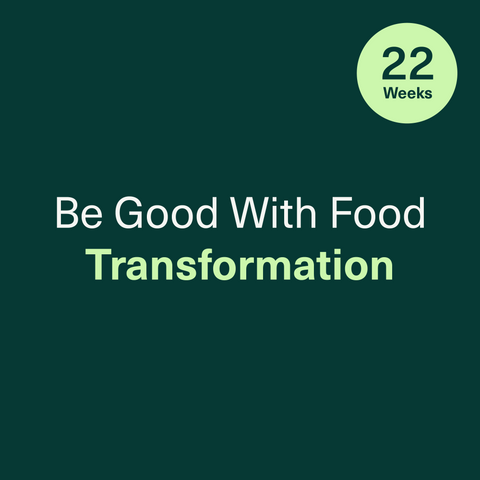 Be Good with Food (Transformation) - 22 weeks